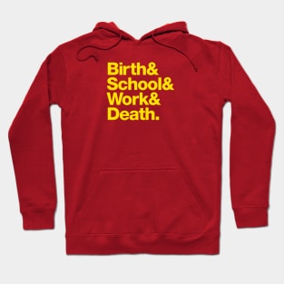 Birth & School & Work & Death. Hoodie